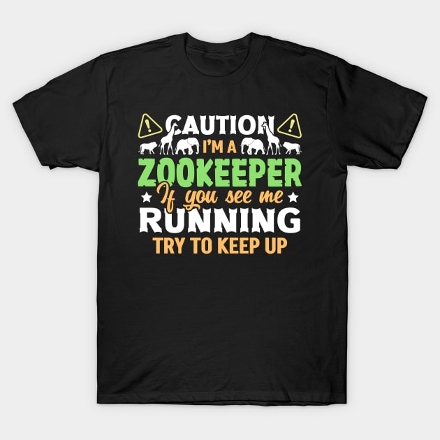 If You See Me Running Try To Keep Up Funny Zookeeper T-Shirt by White Martian